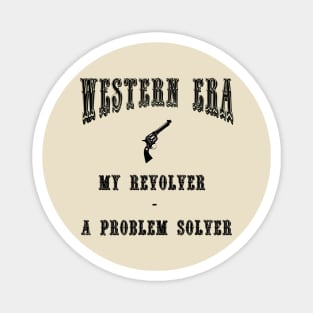 Western Era Slogan - My Revolver Magnet